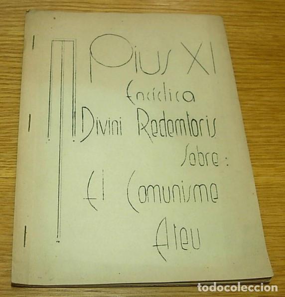 Libros de segunda mano: Papa PIO PIUS XI Enc&iacute;clica Divini Redemptoris sobre El Comunisme Ateu 1937 en Catal&aacute;n Muy Raro !!