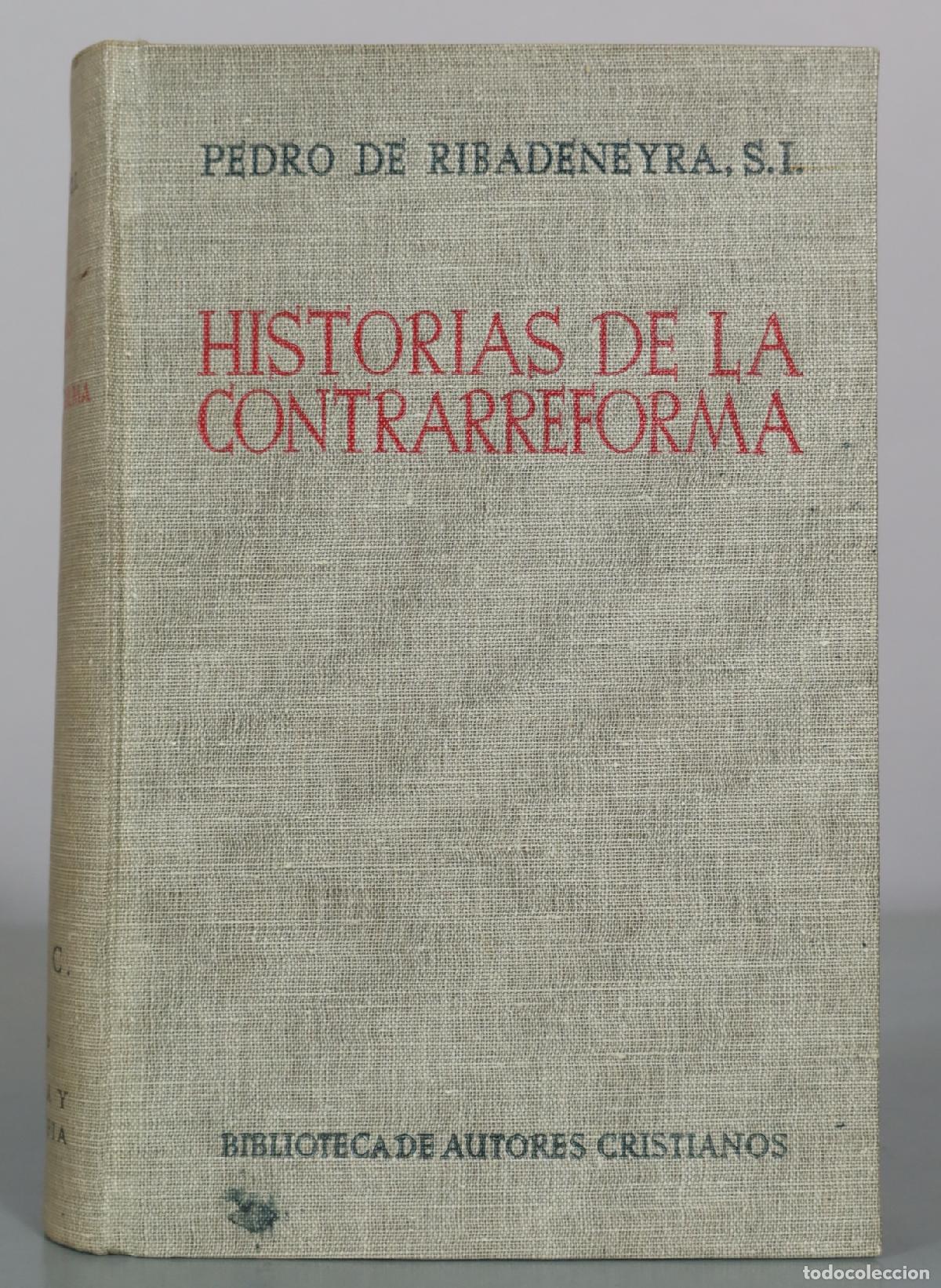 Libros de segunda mano: Historias de la Contrarreforma - Pedro de Ribadeneyra - Biblioteca de Autores Cristianos 1945