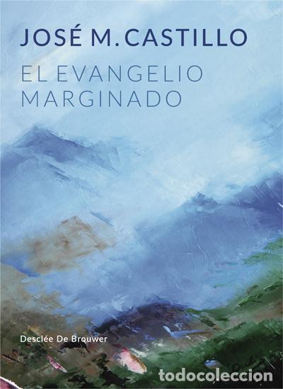Libros de segunda mano: El evangelio marginado. - Castillo S&aacute;nchez, Jos&eacute; M&ordf;.
