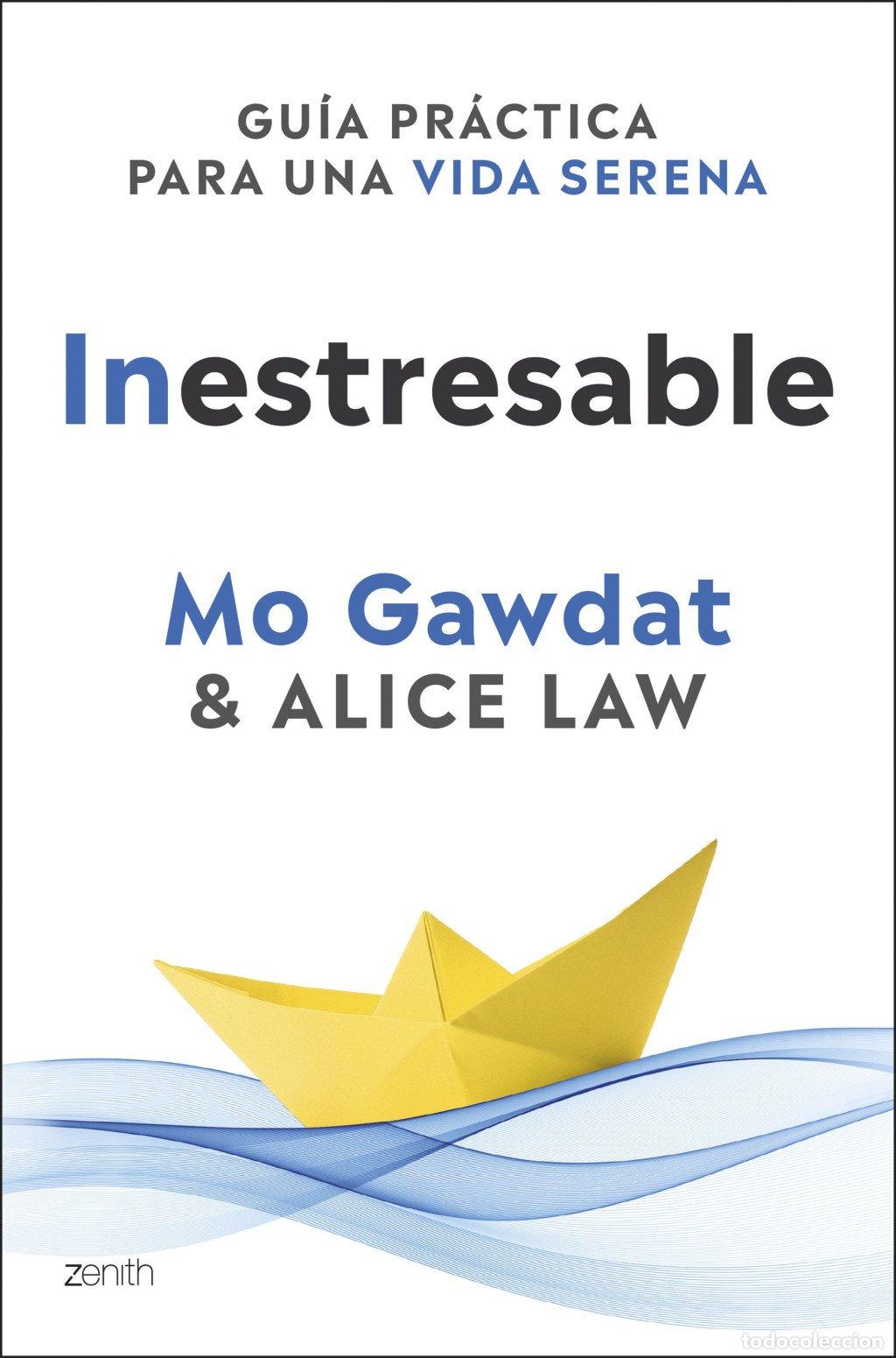 Libros de segunda mano: Inestresable: Gu&iacute;a Pr&aacute;ctica para una Vida Serena - Mo Gawdat, Alice Law - Zenith - Autoayuda y Super