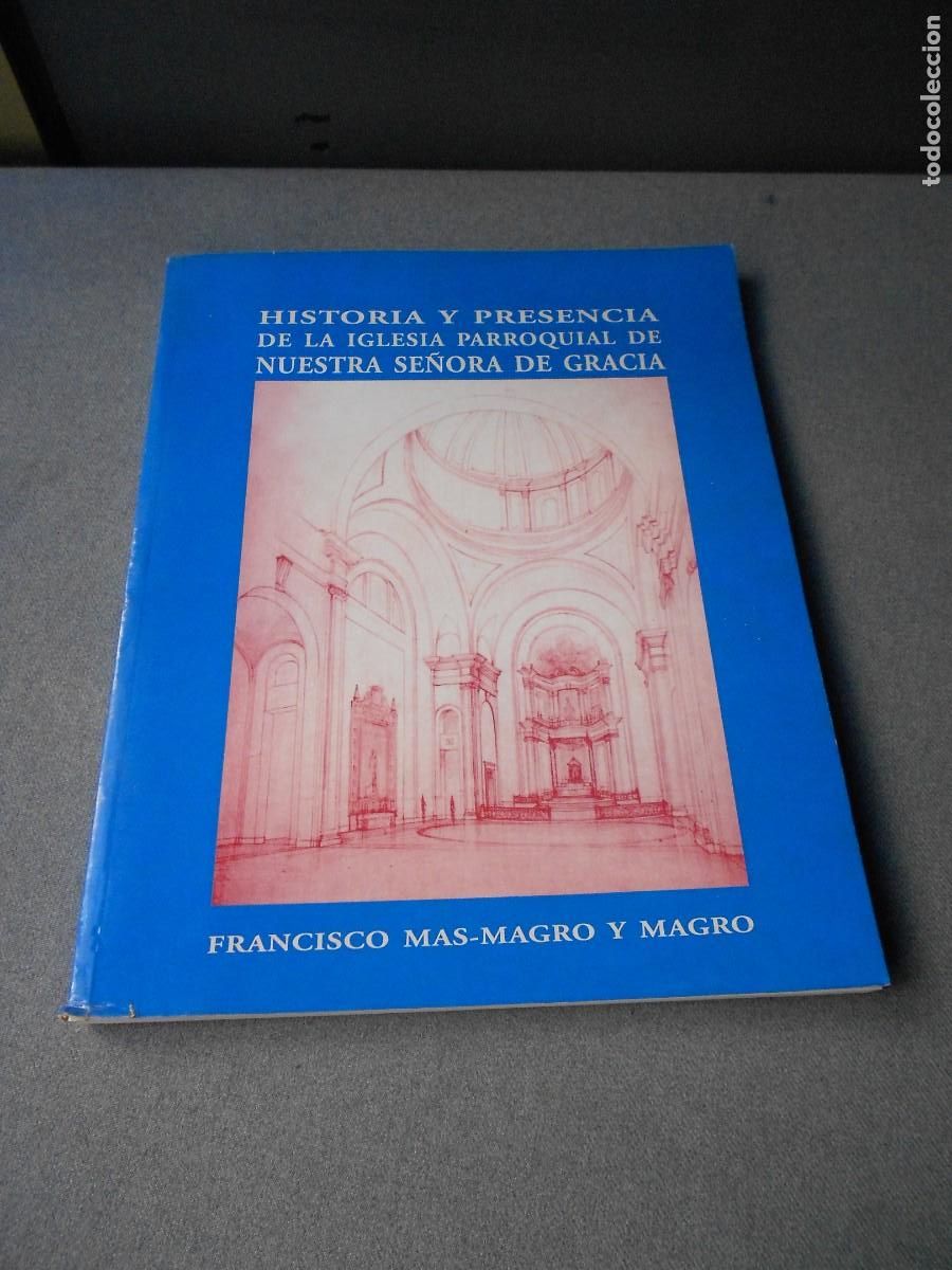 Libros de segunda mano: HISTORIA Y PRESENCIA DE LA IGLESIA PARROQUIAL NUESTRA Sra DE GRACIA. ALICANTE