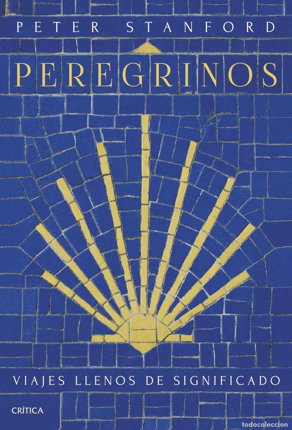 Libros de segunda mano: Peregrinos: Viajes Llenos de Significado - Peter Stanford - Cr&iacute;tica - Tiempo de Historia