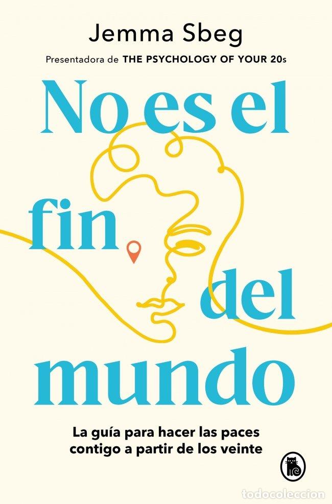 Libros de segunda mano: No Es el Fin del Mundo: La Gu&iacute;a para Hacer las Paces Contigo a Partir de los Veinte - Jemma Sbeg