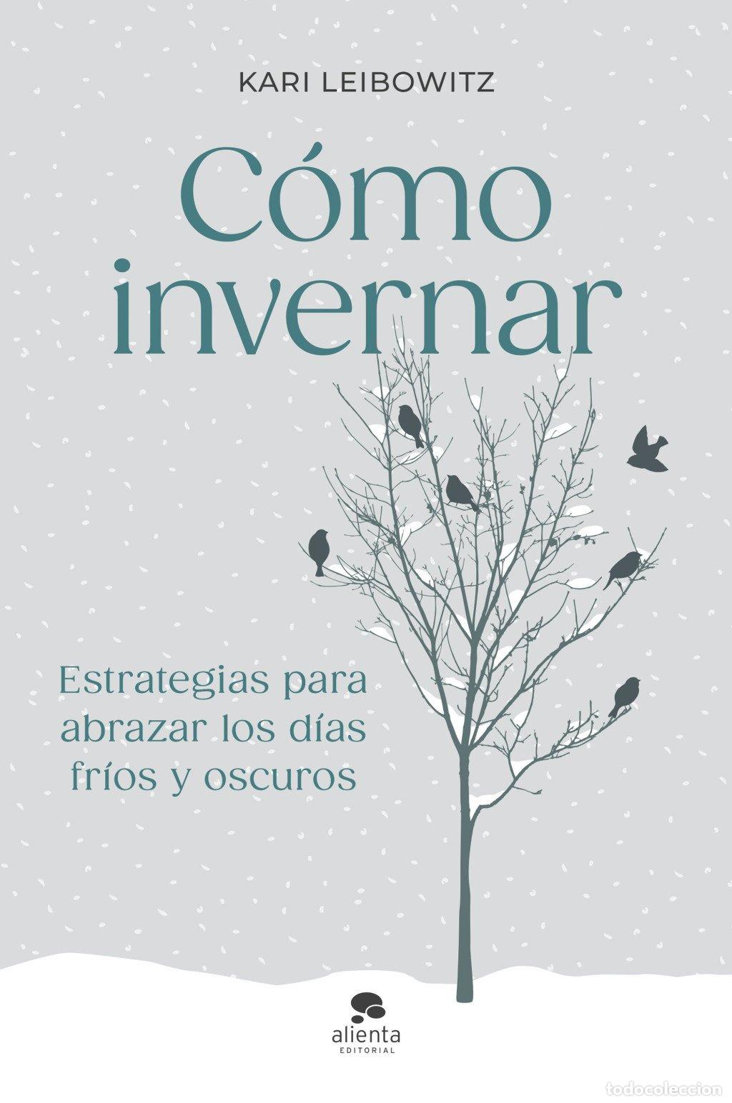 Libros de segunda mano: C&oacute;mo Invernar: Estrategias para Abrazar los D&iacute;as Fr&iacute;os y Oscuros - Kari Leibowitz - Alienta Editoria