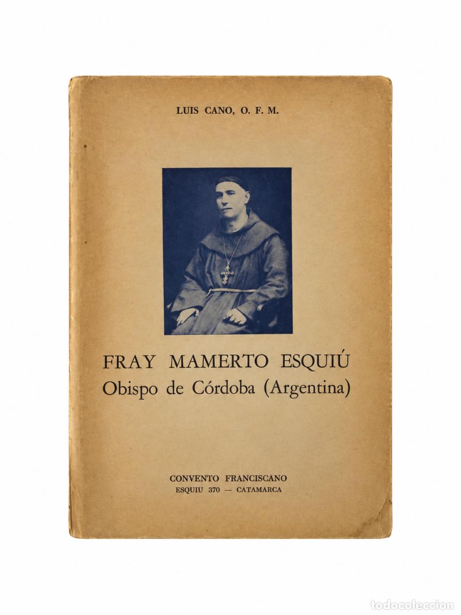 Libros de segunda mano: Luis Cano O.F.M. &ndash; Fray Mamerto Esqui&uacute;. Obispo de C&oacute;rdoba (Argentina) &ndash; Convento Franciscano &ndash; LM