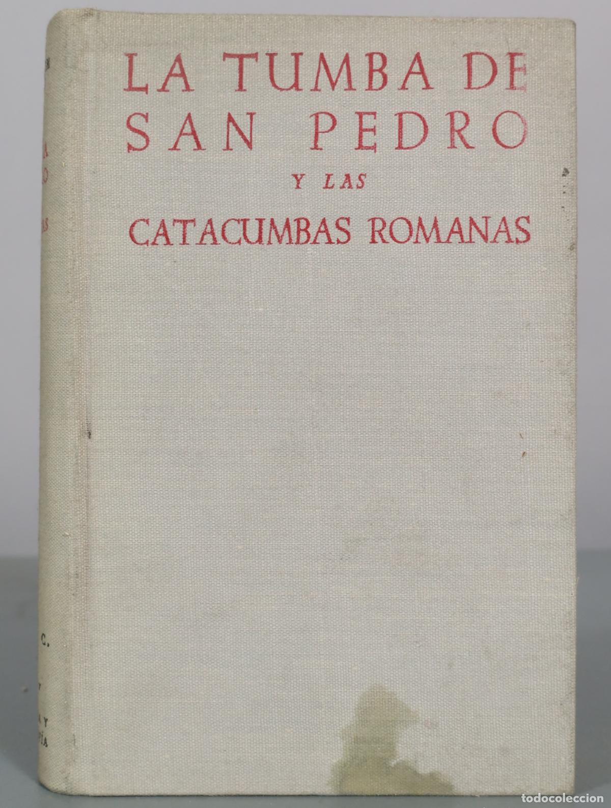 Libros de segunda mano: La Tumba de San Pedro y las Catacumbas Romanas - Engelberto Kirschbaum, Eduardo Junyent, Jose 1954