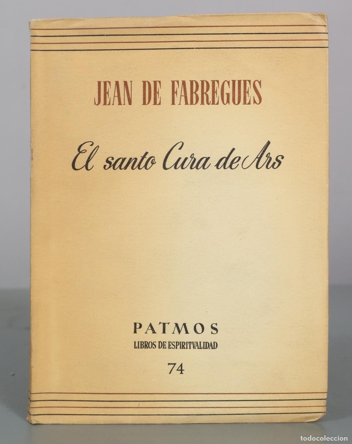 Libros de segunda mano: El santo Cura de Ars - Jean de Fabregues - Patmos