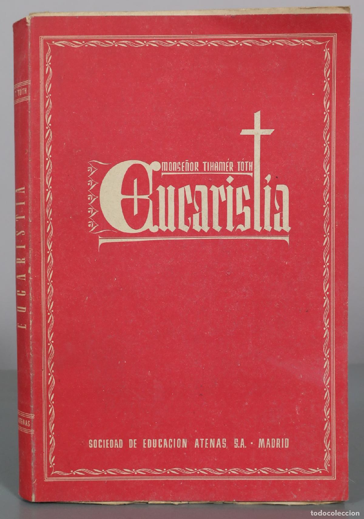 Libros de segunda mano: Eucarist&iacute;a - Monse&ntilde;or Tiham&eacute;r T&oacute;th - Sociedad de Educaci&oacute;n Atenas