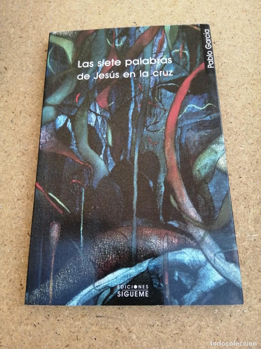 Libros de segunda mano: LAS SIETE PALABRAS DE JESUS EN LA CRUZ (PABLO GARCIA)