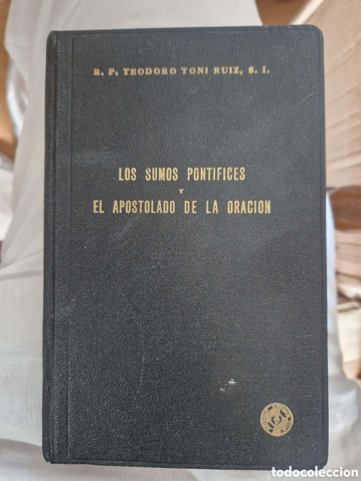 Libros de segunda mano: TONI RUIZ, Teodoro. Los Sumos Pont&iacute;fices y el Apostolado de Oraci&oacute;n