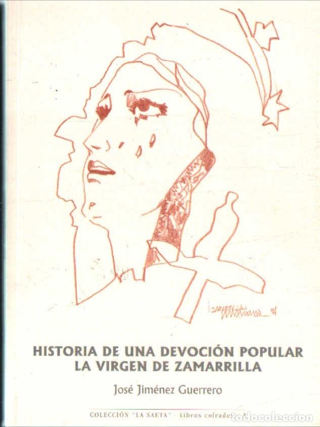 Libros de segunda mano: HISTORIA DE UNA DEVOCION POPULAR LA VIRGEN DE ZAMARRILLA. JIMENEZ GUERRERO, JOSE. A-SESANTA-3791