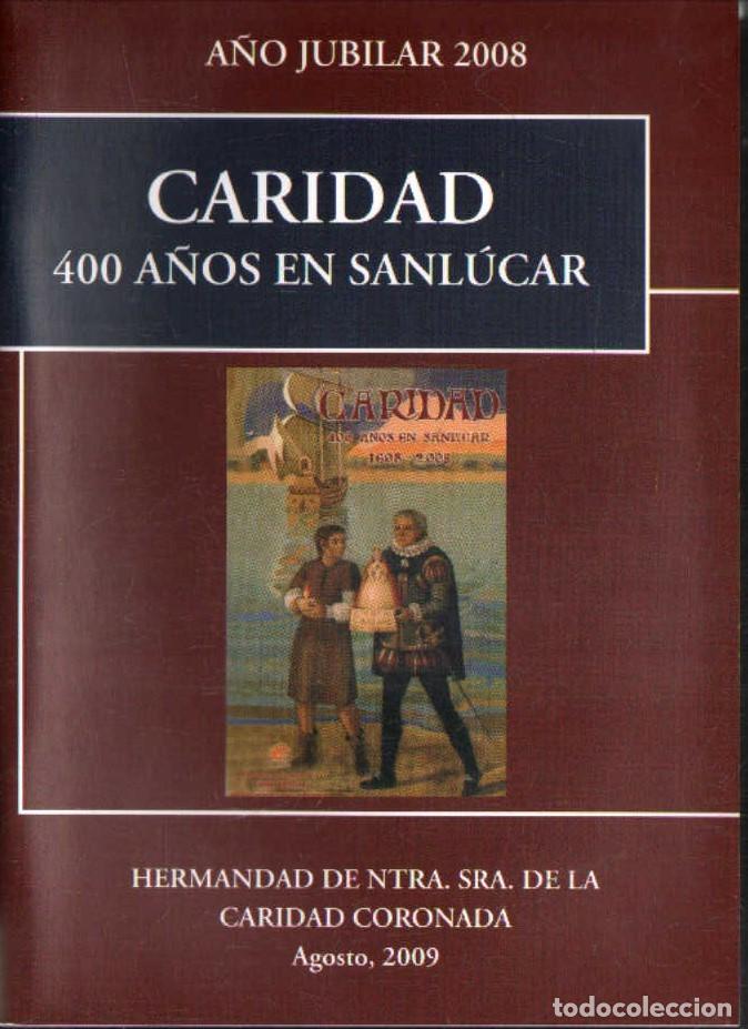 Libros de segunda mano: A&Ntilde;O JUBILAR 2008. CARIDAD 400 A&Ntilde;OS EN SANLUCAR. VV.AA. A-SESANTA-3792