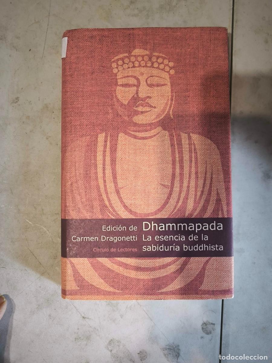 Libros de segunda mano: Dhammapada. La esencia de la sabidur&iacute;a buddhista. Edici&oacute;n Carmen Dragonetti. C&iacute;rculo de Lectores