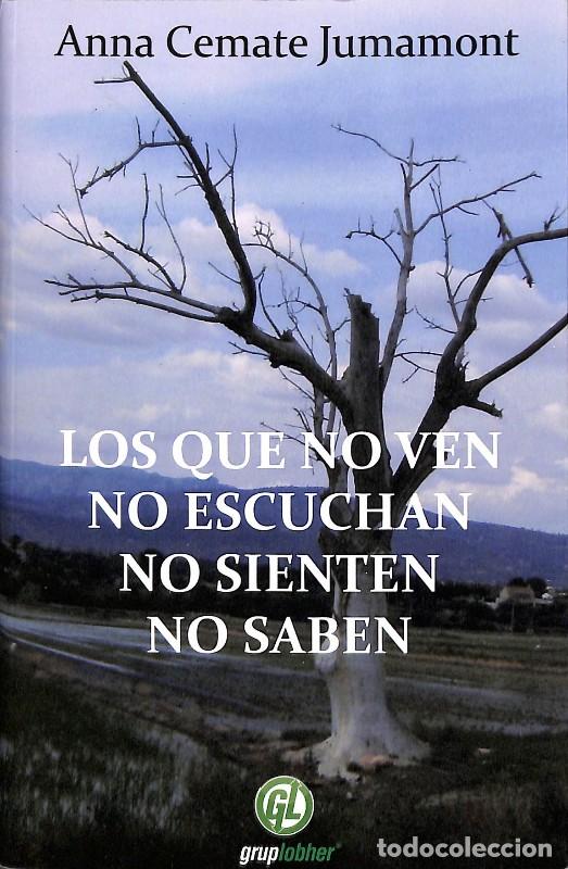 Libros de segunda mano: Los Que No Ven, No Escuchan, No Sienten, No Saben - Anna Cemate Jumamont - Gruplobher