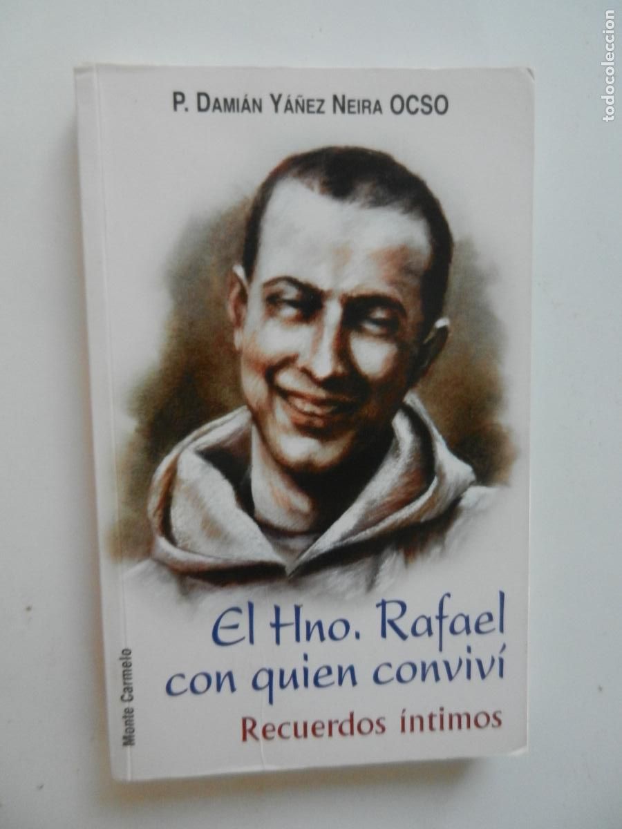 Libros de segunda mano: EL HNO. RAFAEL CON QUIEN - RECUERDOS INTIMOS - P . DAMIAN YA&Ntilde;EZ NEIRA OCSO - MONTE CARMELO 2009