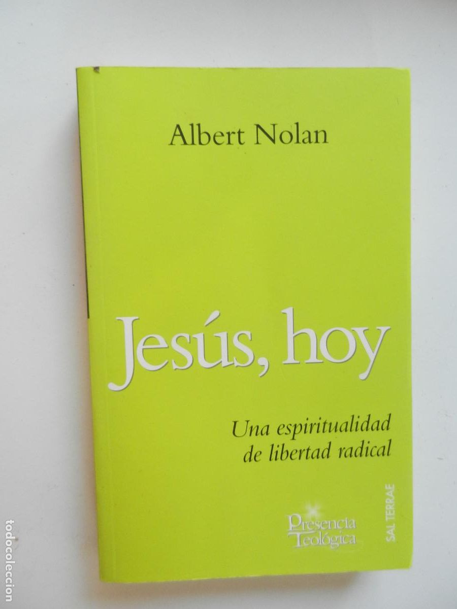 Libros de segunda mano: JES&Uacute;S, HOY - UNA ESPIRITUALIDAD DE LIBERTAD RADICAL - ALBERT NOLAN - 2008