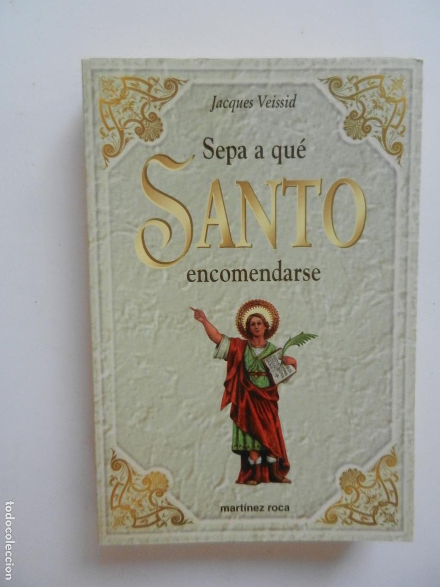 Libros de segunda mano: SEPA A QUE SANTO ENCOMENDARSE - JACQUES VEISSID - MARTINEZ ROCA- 1996