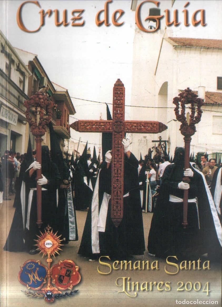 Libros de segunda mano: CRUZ DE GUIA. SEMANA SANTA LINARES 2004. VV.AA. A-SESANTA-3802