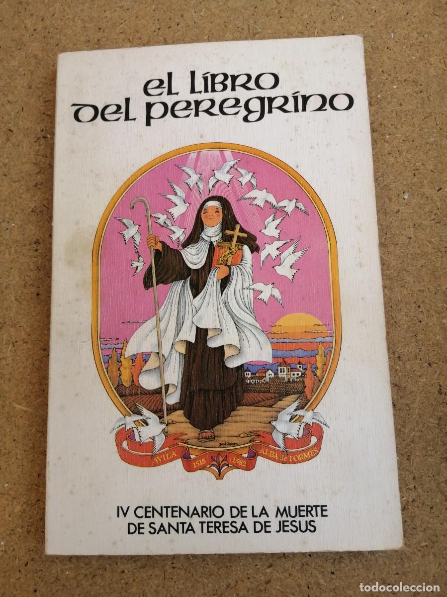 Libros de segunda mano: EL LIBRO DEL PEREGRINO. IV CENTENARIO DE LA MUERTE DE SANTA TERESA DE JESUS