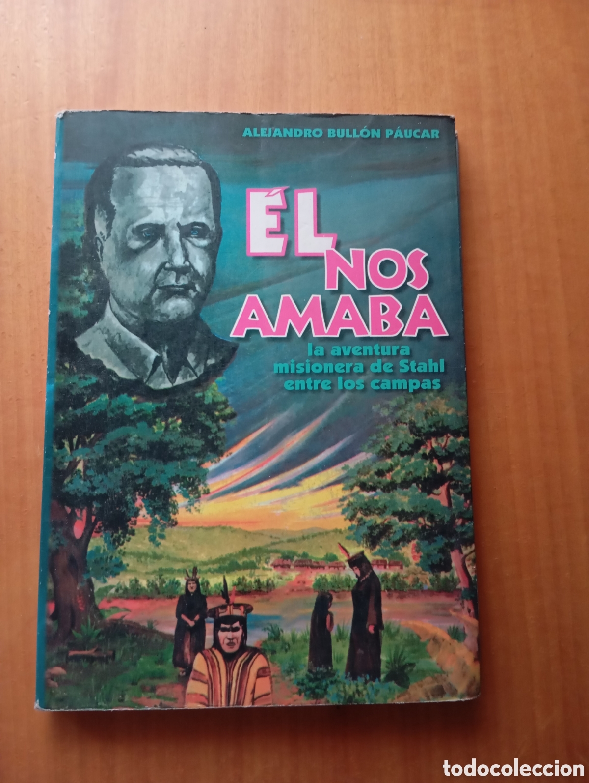 Libros de segunda mano: El nos amaba la aventura misionera de Stahl entre los Campas
