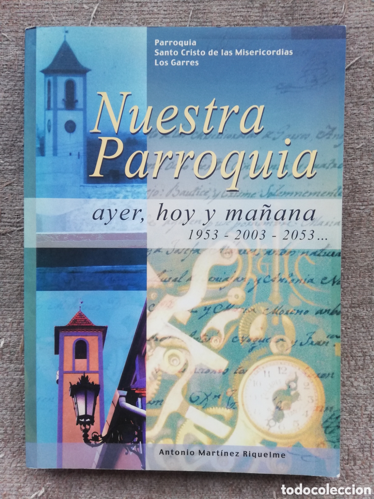 Gebrauchte B&uuml;cher: Nuestra Parroquia Santo Cristo de las Misericordias. Ayer, hoy y ma&ntilde;ana, Antonio Mart&iacute;nez Riquelme