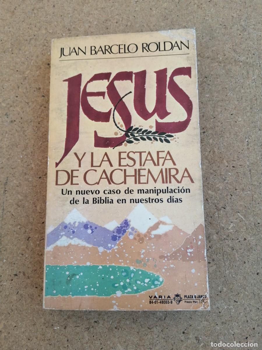 Libros de segunda mano: JESUS Y LA ESTAFA DE CACHEMIRA (JUAN BARCELO ROLDAN)
