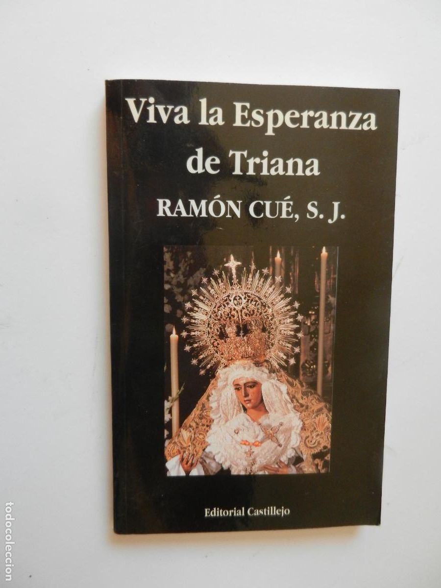 Libros de segunda mano: VIVA LA ESPERANZA DE TRIANA - RAMON CUE S.J - CASTILLEJO -1993