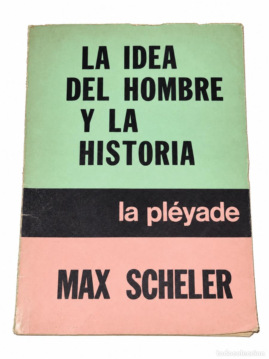 Libros de segunda mano: MAX SCHELER &ndash; LA IDEA DEL HOMBRE Y LA HISTORIA &ndash; LA PL&Eacute;YADE &ndash; LM