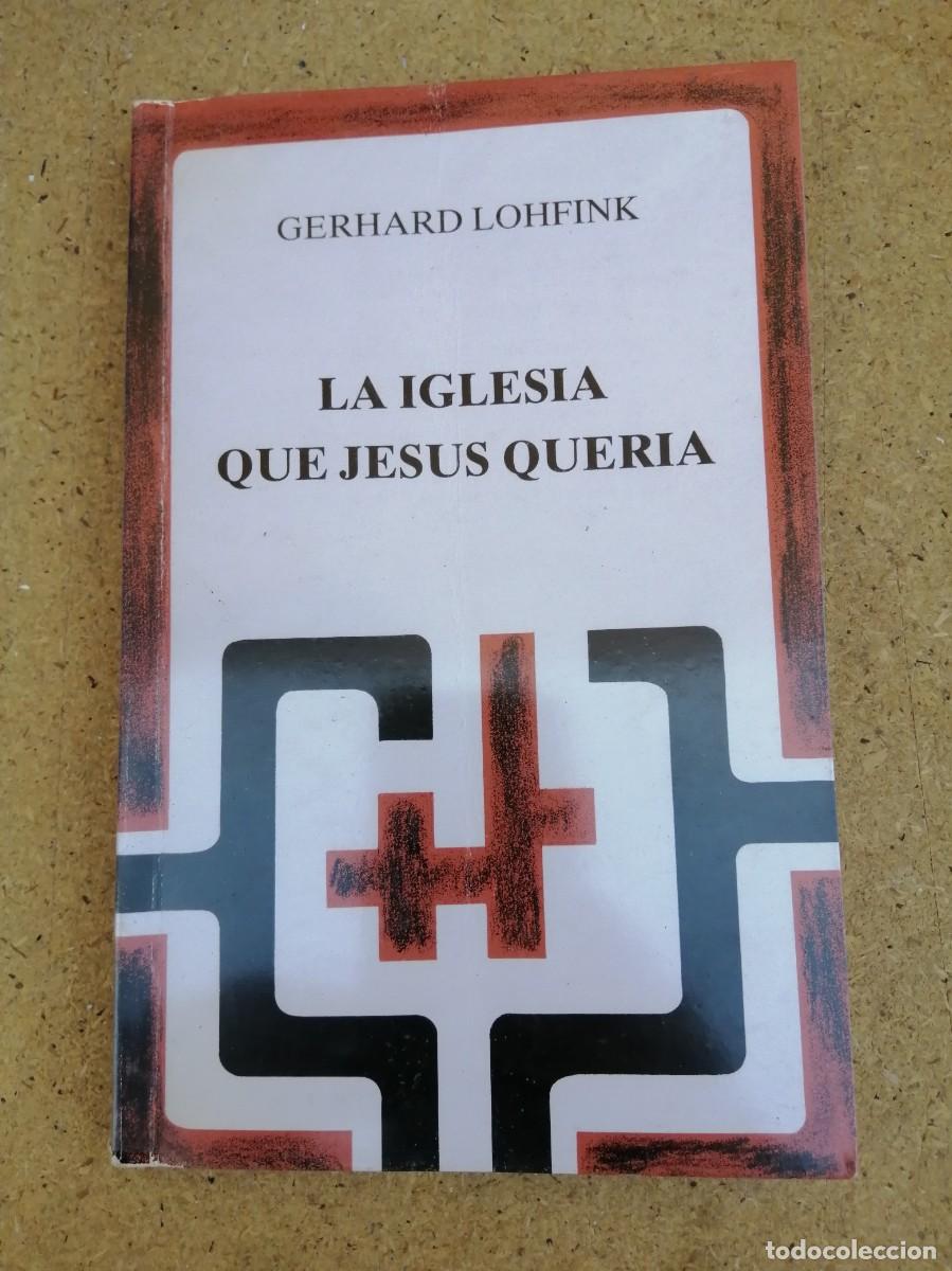 Libros de segunda mano: LA IGLESIA QUE JESUS QUERIA (GERHARD LOHFINK)