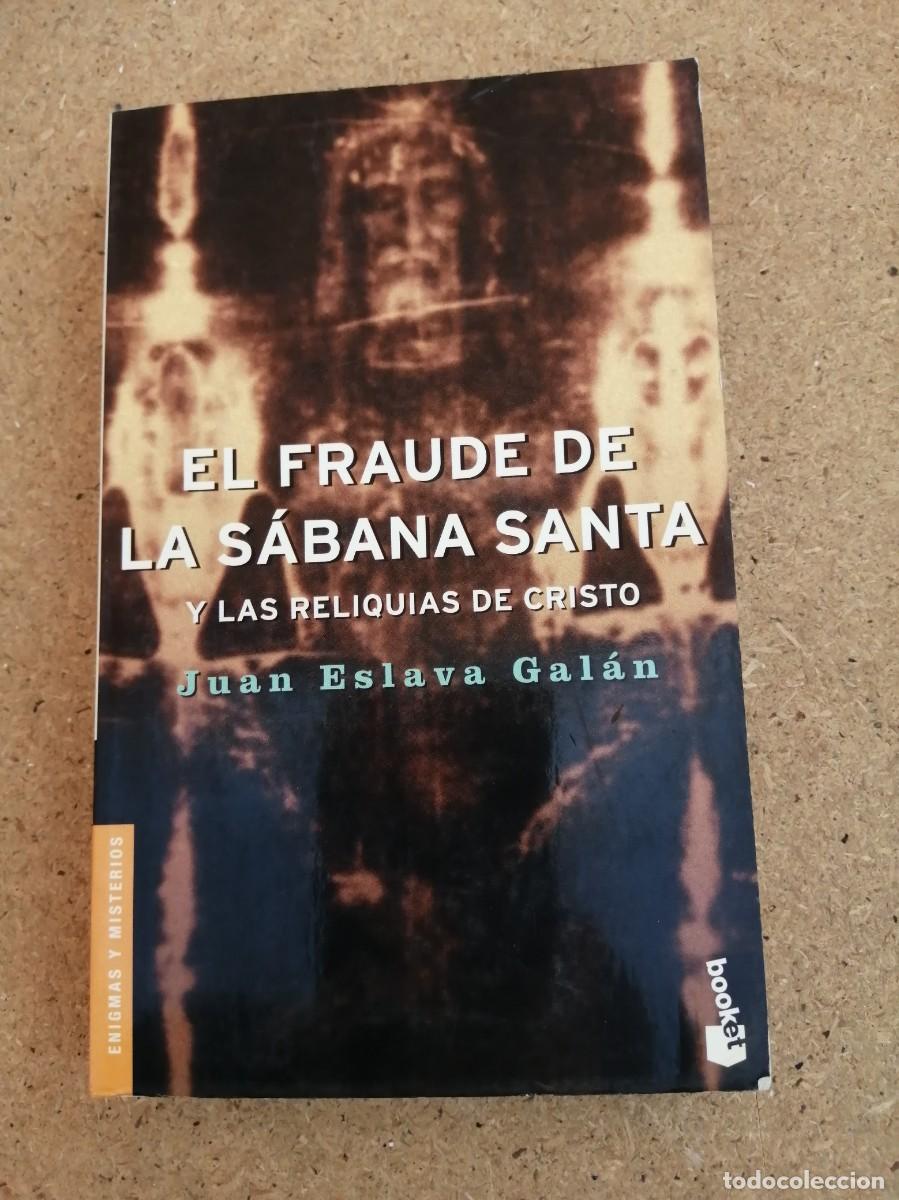 Libros de segunda mano: EL FRAUDE DE LA SABANA SANTA Y LAS RELIQUIAS DE CRISTO (JUAN ESLAVA GALAN)