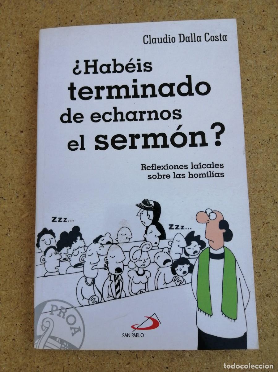 Libros de segunda mano: HABEIS TERMINADO DE ECHARNOS EL SERMON? (CLAUDIO DALLA COSTA) CONTIENE SUBRAYADOS!!!!