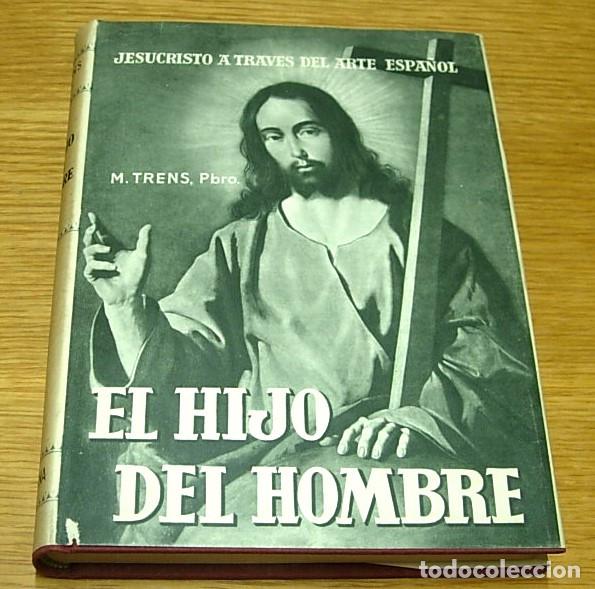 Livros em segunda m&atilde;o: Libro EL HIJO DEL HOMBRE Jesucristo a trav&eacute;s del Arte Espa&ntilde;ol de MANUEL TRENS 1956