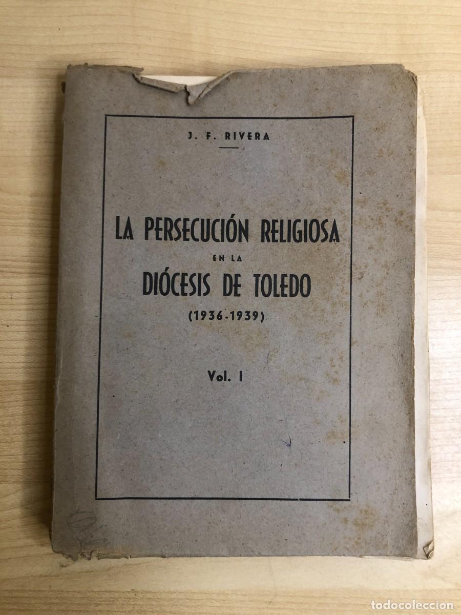 Libros de segunda mano: La persecuci&oacute;n religiosa di&oacute;cesis Toledo Juan Francisco Rivera 1945 Vol I