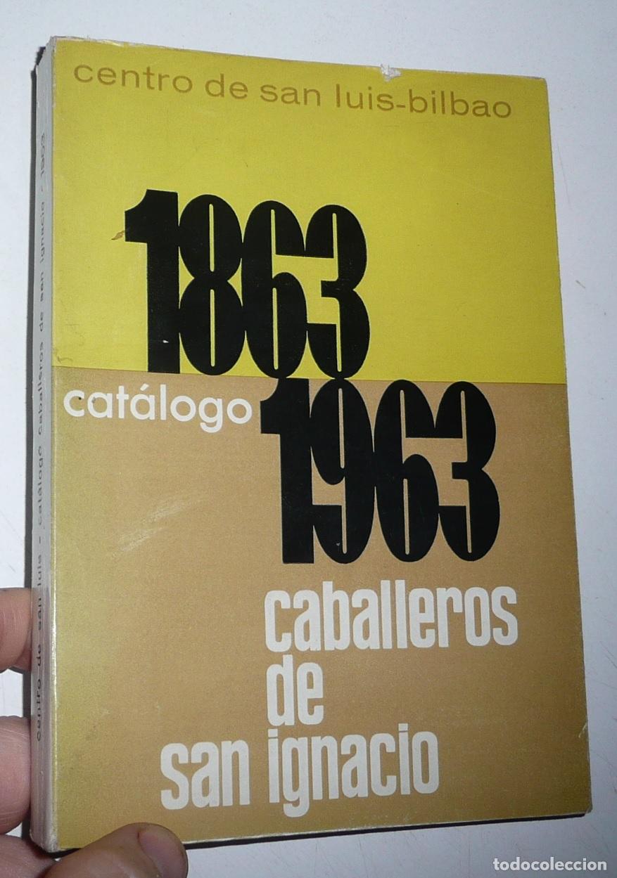 Libros de segunda mano: Caballeros de San Ignacio. Cat&aacute;logo de la Congregaci&oacute;n 1863-1963. Centro de San Luis Bilbao