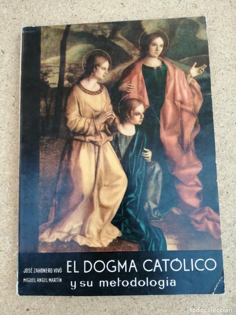 Libros de segunda mano: EL DOGMA CATOLICO Y SU METODOLOGIA (JOSE ZAHONERO VIVO - MIGUEL ANGEL MARTIN)