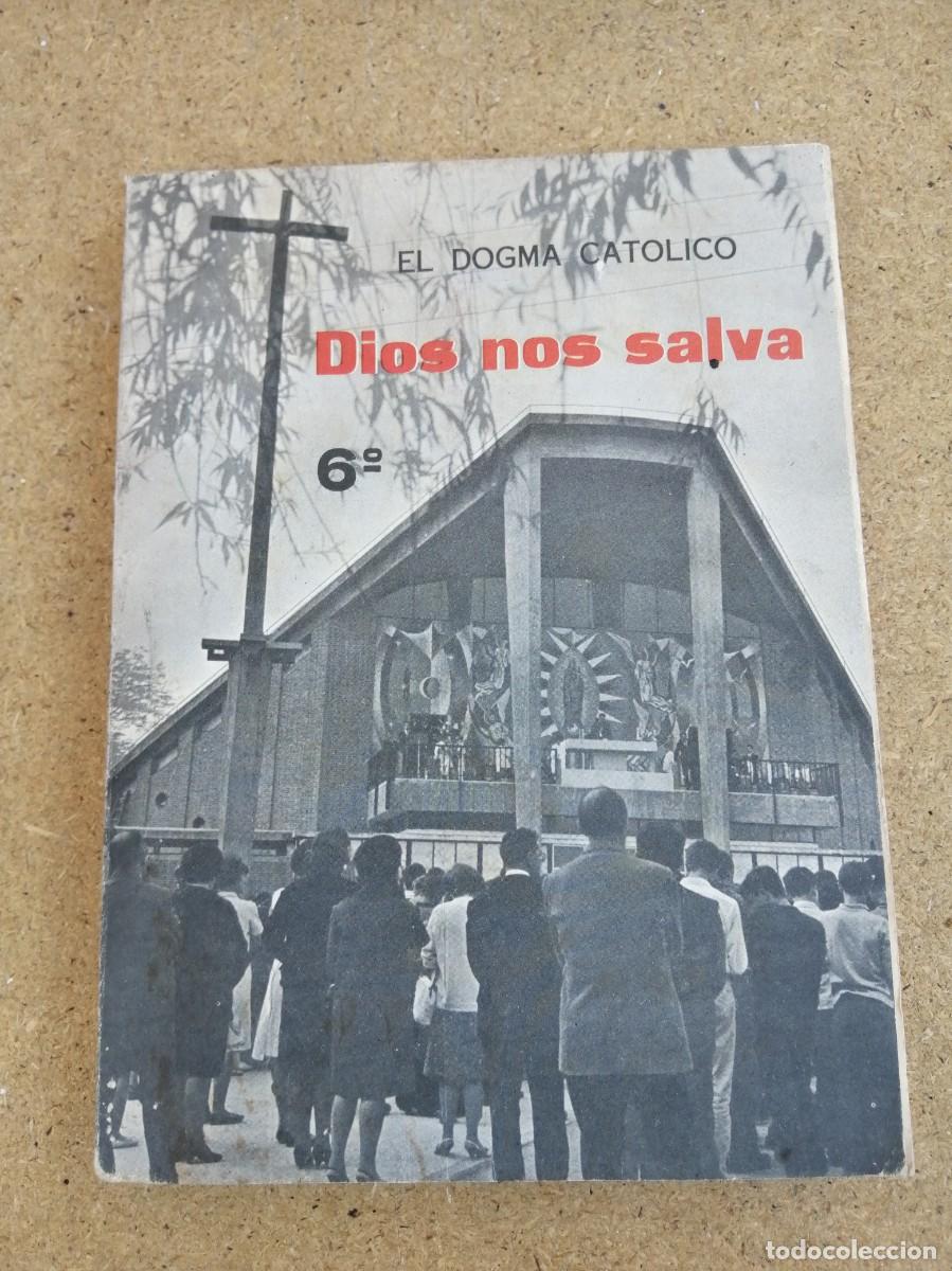 Libros de segunda mano: DIOS NOS SALVA. EL DOGMA CATOLICO (6&ordm; CURSO)