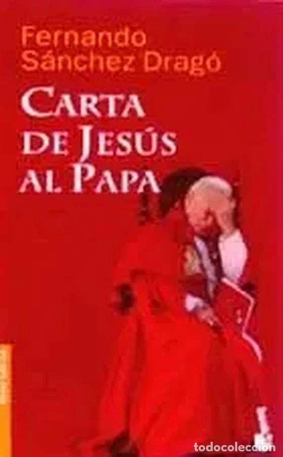 Libros de segunda mano: Fernando S&aacute;nchez Drag&oacute; - Carta de Jes&uacute;s al Papa (Planeta, 2001