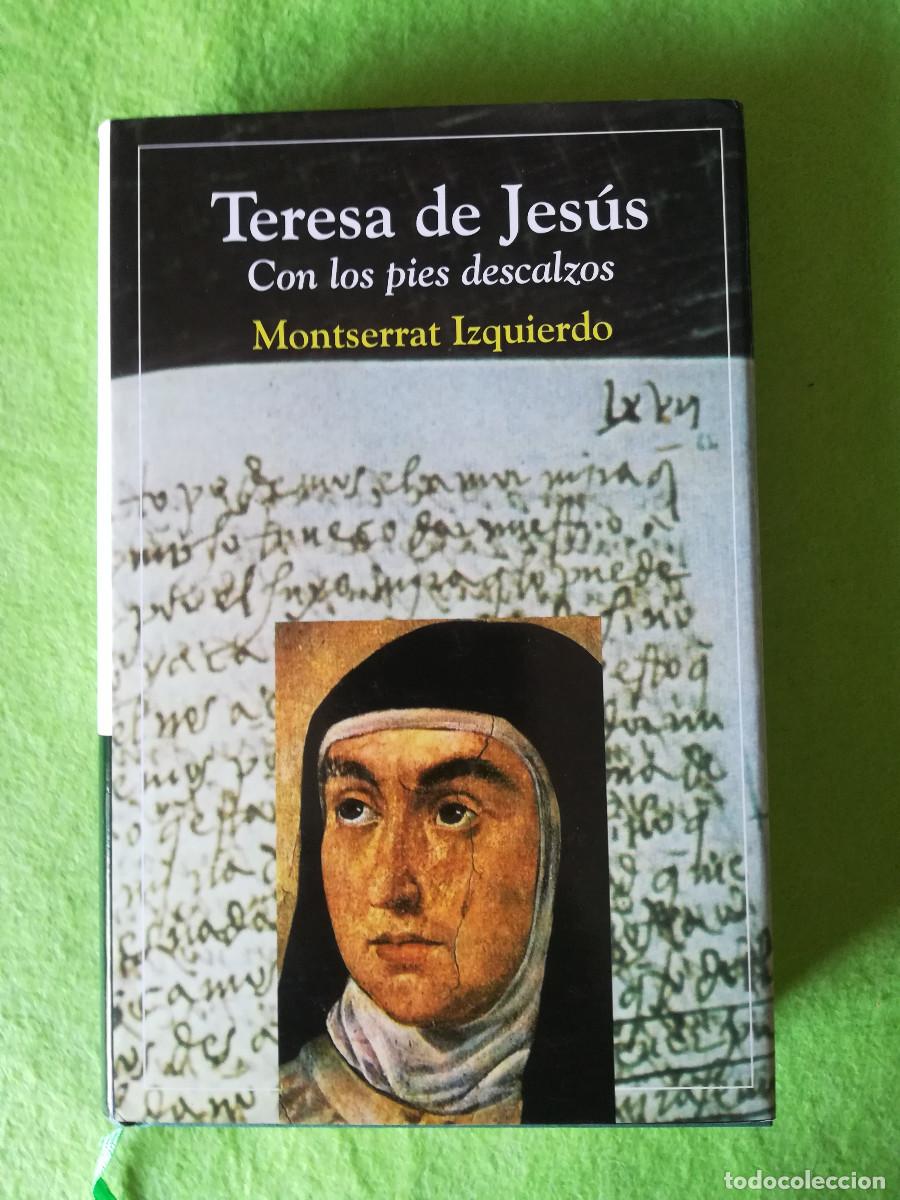 Libros de segunda mano: Teresa de Jesus con los pies descalzos Montserrat Izquierdo san pablo 2007