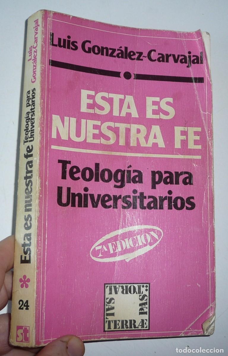 Libri di seconda mano: Esta es nuestra Fe. Teolog&iacute;a para universitarios - Luis Gonz&aacute;lez-Carvajal (Sal Terrae, 1989)