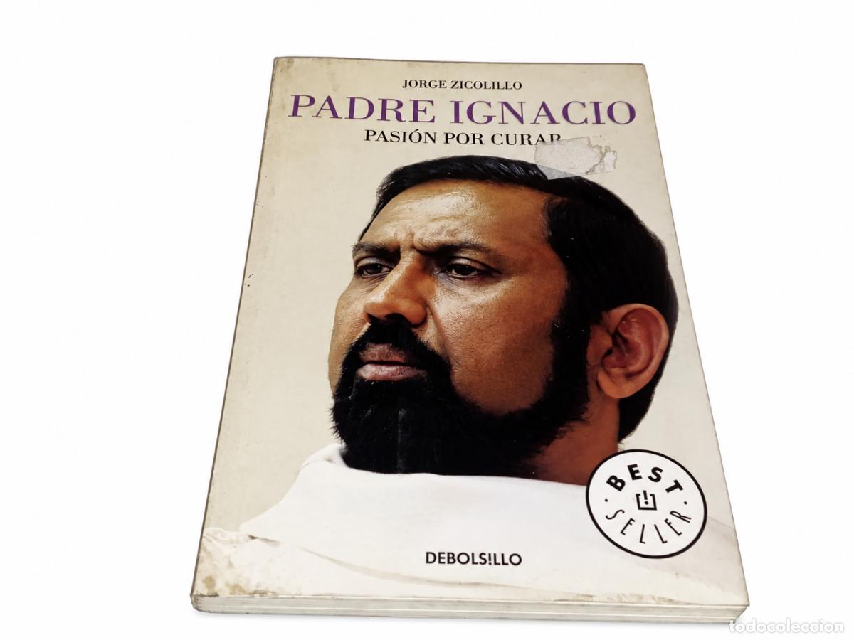 Libros de segunda mano: Jorge Zicolillo &ndash; Padre Ignacio: pasi&oacute;n por curar &ndash; Debolsillo &ndash; 2021 LM