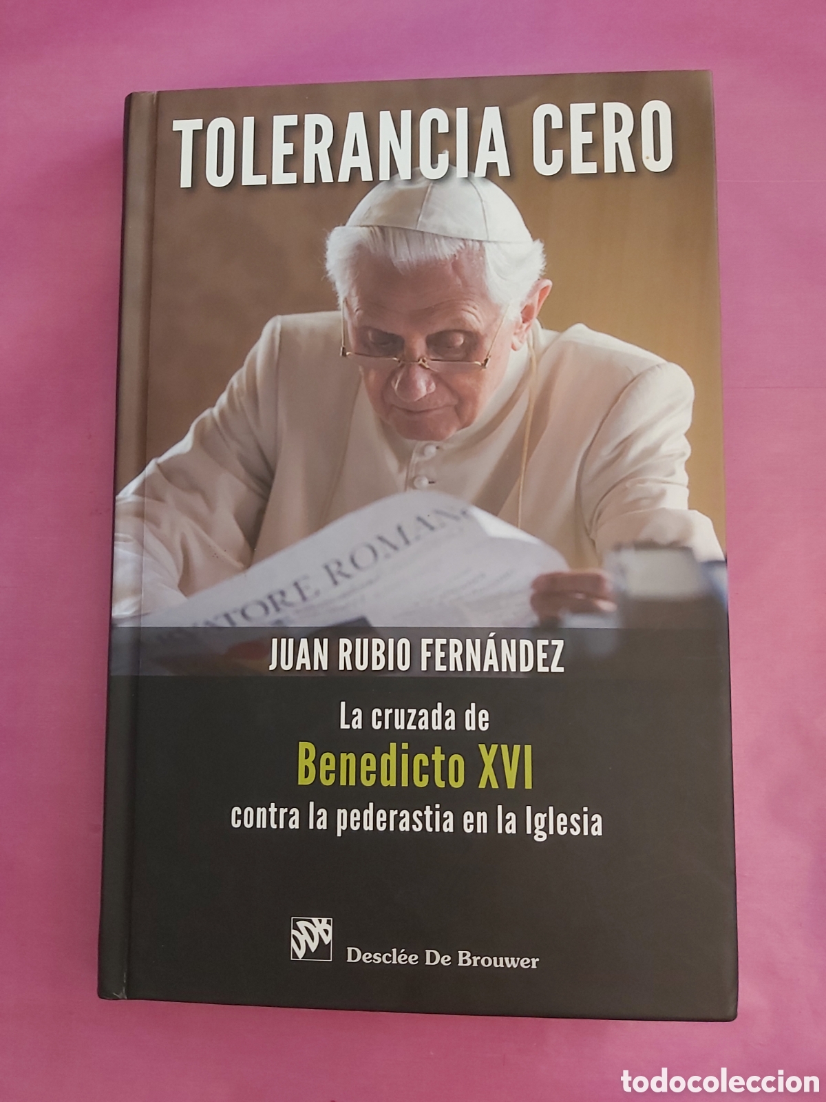 Libros de segunda mano: TOLERANCIA CERO JUAN RUBIO FERN&Aacute;NDEZ LA CRUZADA DE BENEDICTO XVI CONTRA LA PEDERASTIA EN LA IGLESIA