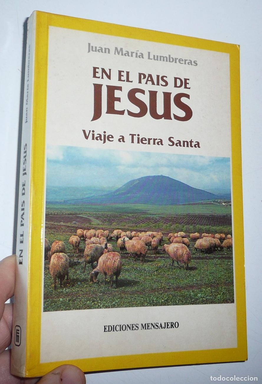 Libros de segunda mano: En el pa&iacute;s de Jes&uacute;s. Viaje a Tierra Santa - Juan Mar&iacute;a Lumbreras Meabe (Ediciones Mensajero, 1995)