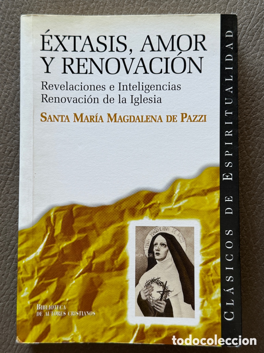 Libros de segunda mano: &Eacute;xtasis, amor y renovaci&oacute;n. Revelaciones e inteligencias. Santa Maria Magdalena de Pazzi 1993