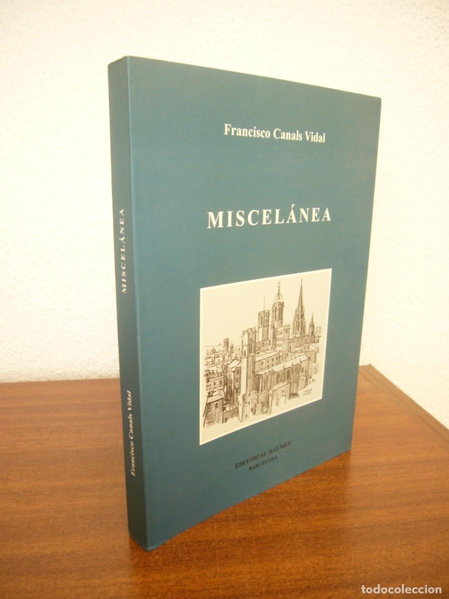 Libros de segunda mano: FRANCISCO CANALS VIDAL: MISCEL&Aacute;NEA (BALMES, 1997) DEDICATORIA Y FIRMA DEL AUTOR. PERFECTO. RARO.