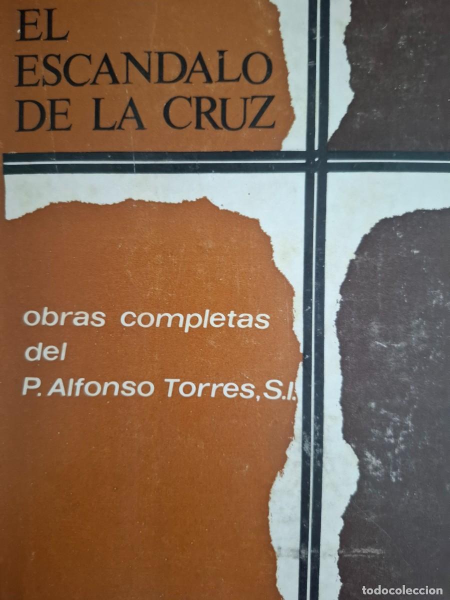 Libros de segunda mano: el esc&aacute;ndalo de la Cruz IX P Alfonso Torres S I -obras completas-