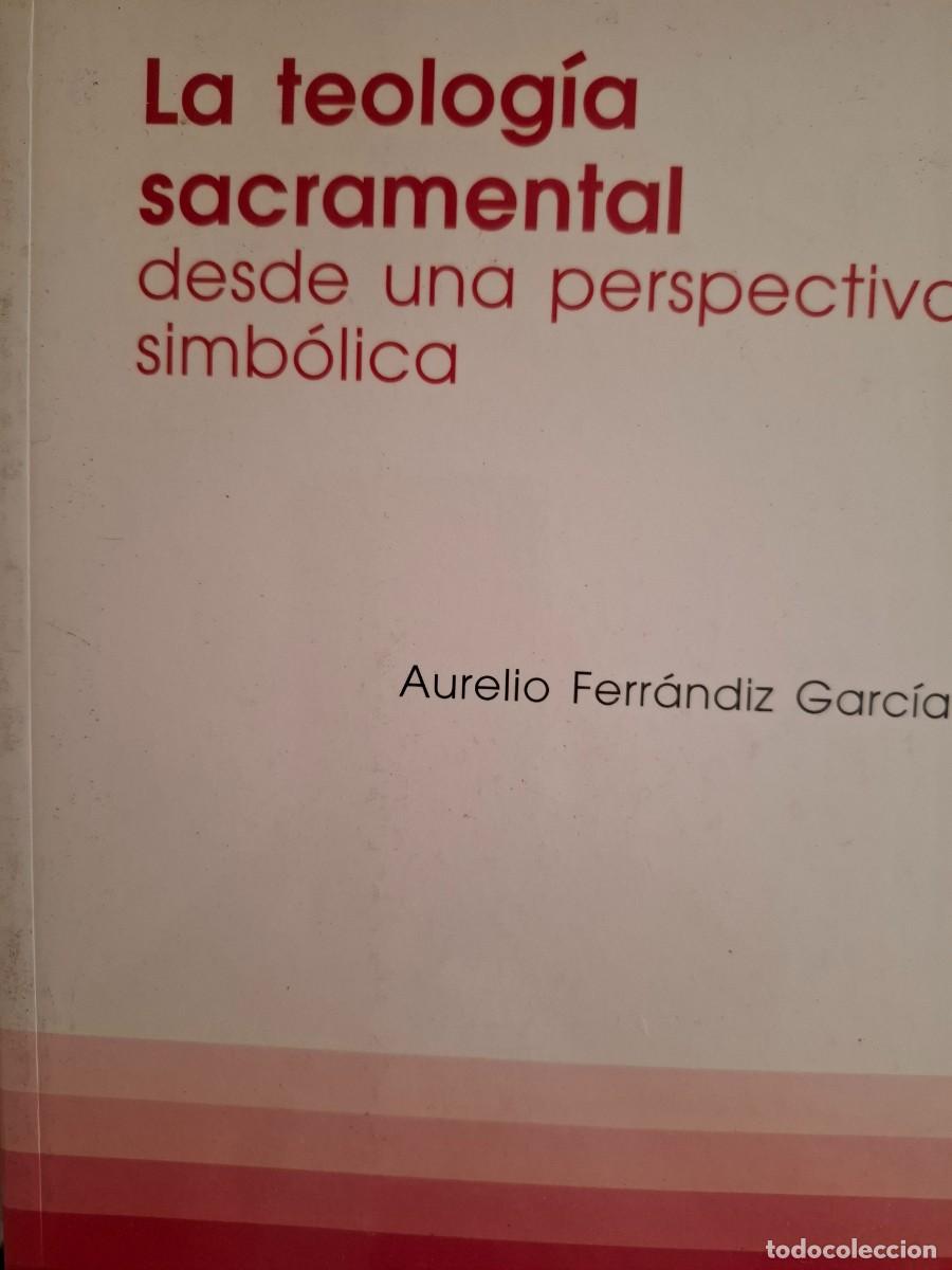 Libros de segunda mano: la teolog&iacute;a sacramental desde una perspectiva simb&oacute;lica Aurelio Ferrandiz Garc&iacute;a