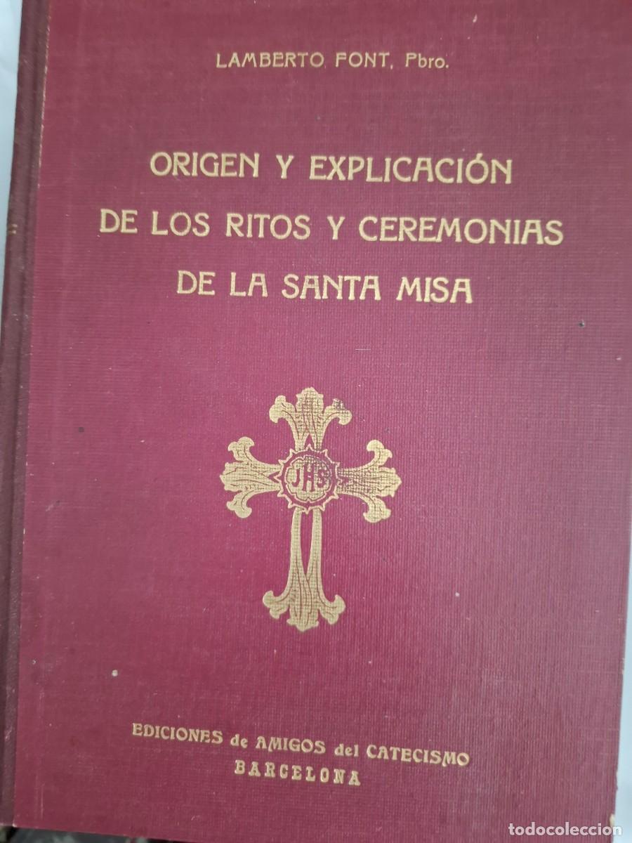 Libros de segunda mano: origen y explicaci&oacute;n de los ritos y ceremonias de la Santa Misa Lamberto Pont pbro.