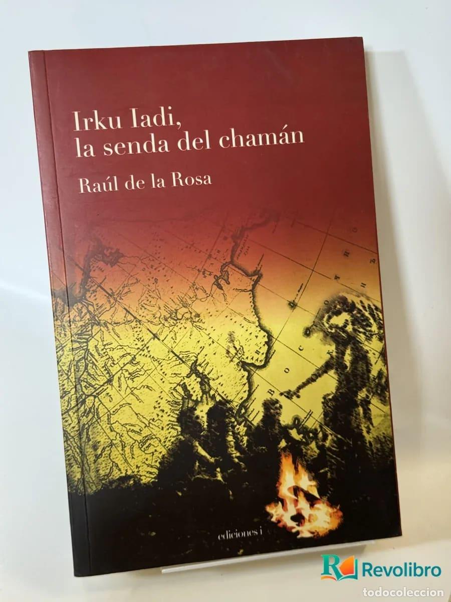 Libros de segunda mano: Irku Iadi, la senda del cham&aacute;n - Ra&uacute;l de la Rosa