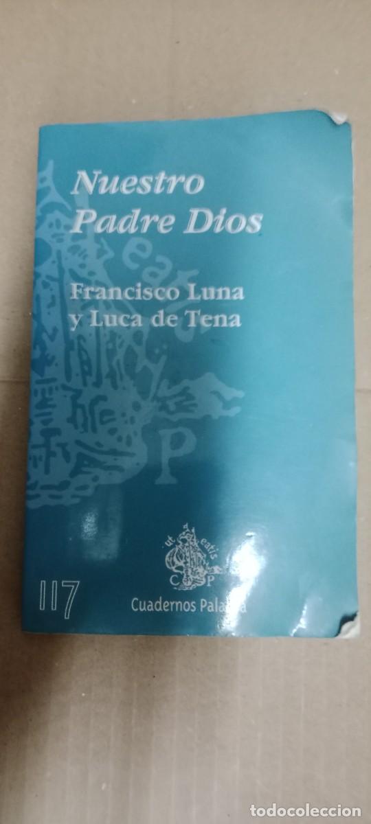 Libros de segunda mano: NUESTRO PADRE DIOS - FRANCISCO LUNA Y LUCA DE TENA LIBRO CU-05