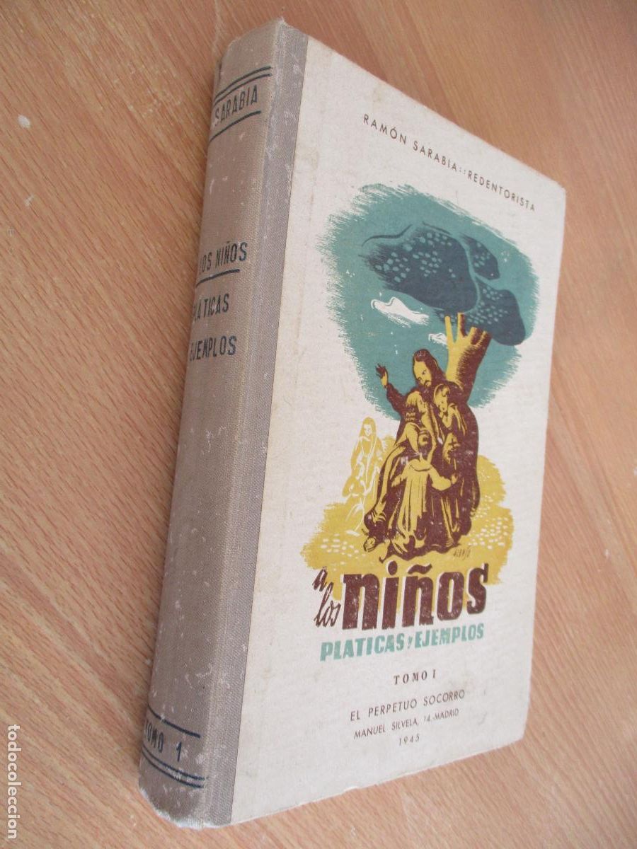Libros de segunda mano: RAM&Oacute;N SARABIA, REDENTORISTA- A LOS NI&Ntilde;OS, PL&Aacute;TICAS Y EJEMPLOS- TOMO I-1945-EL PERPETUO SOCORRO